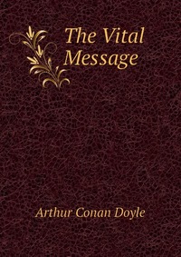 Doyle Arthur Conan - «The Vital Message»