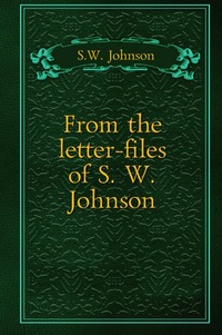 From the letter-files of S. W. Johnson
