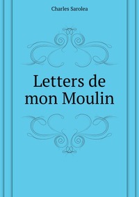 Charles Sarolea - «Letters de mon Moulin»