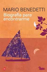 Mario Benedetti - «Biografi­a para encontrarme (An Autobiography of Self Discovery) (Spanish Edition) (Narrativa (Punto de Lectura))»