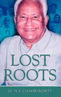 Dr N K Chakravorty - «Lost Roots»