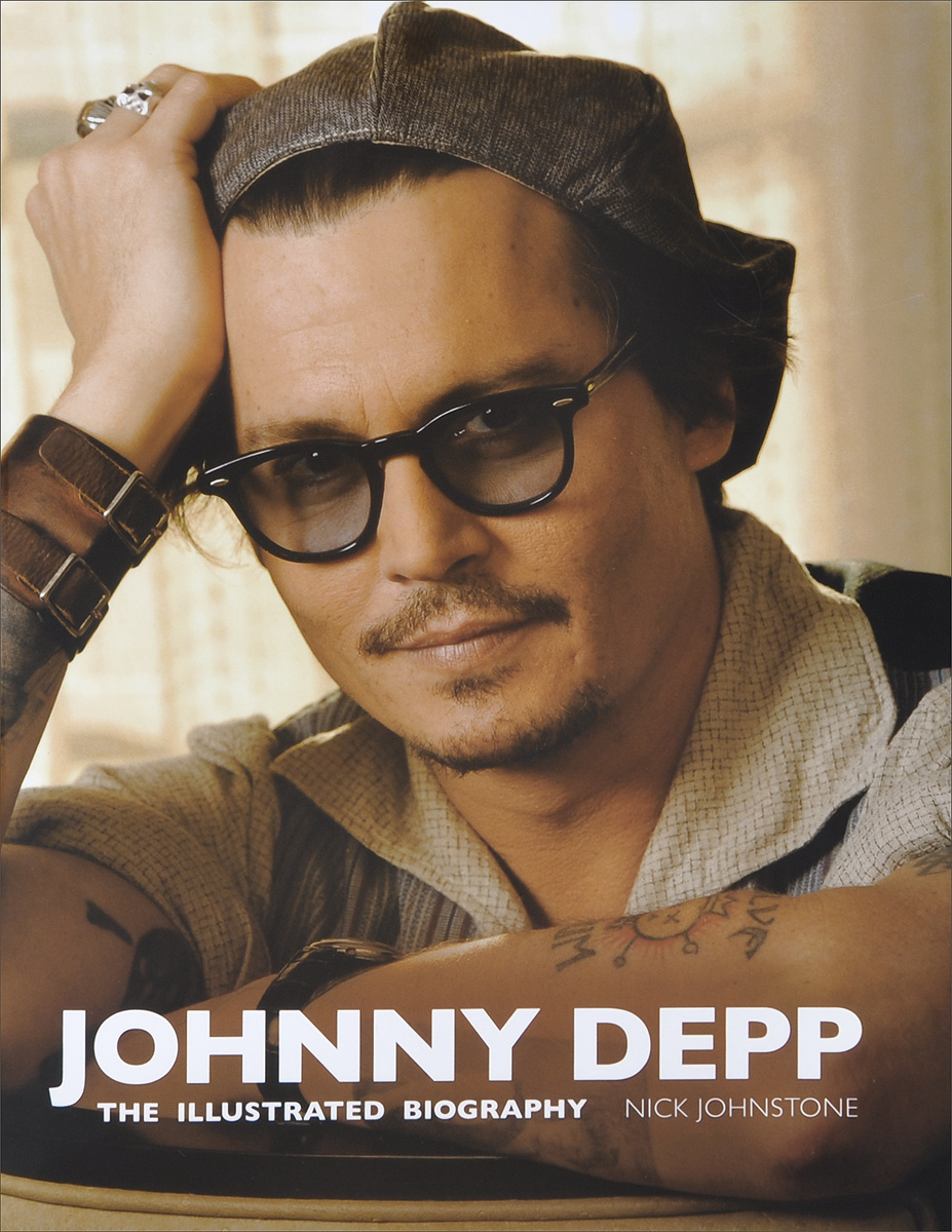 Nick Johnstone - «Johnny Depp: The Illustrated Biography»
