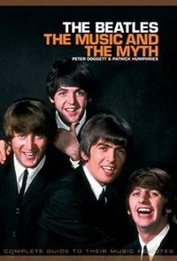 Peter Doggett & Patrick Humphries - «The Beatles: The Music And The Myth»