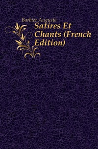 Satires Et Chants (French Edition)