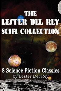 Lester del Rey - «The Lester del Rey Scifi Collection»
