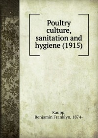 Poultry culture, sanitation and hygiene (1915)
