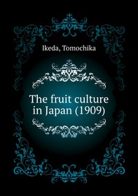 The fruit culture in Japan (1909)