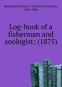 Log-book of a fisherman and zoologist; (1875)