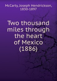Two thousand miles through the heart of Mexico (1886)