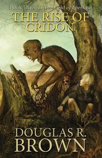 Douglas R. Brown - «The Rise of Cridon (the Light of Epertase, Book Three)»