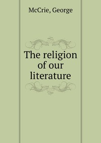 The religion of our literature