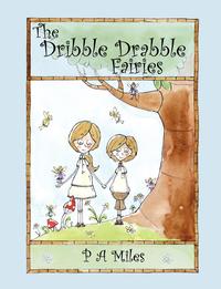 P A Miles - «The Dribble Drabble Fairies»