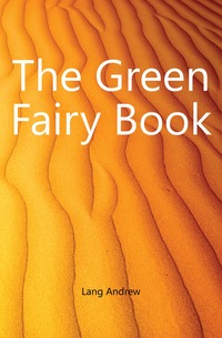 Lang Andrew - «The Green Fairy Book»