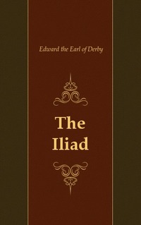 Edward the Earl of Derby - «The Iliad»