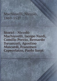 Machiavelli Niccolo - «Storici»