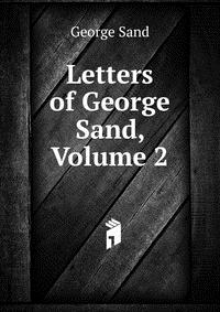 Letters of George Sand, Volume 2