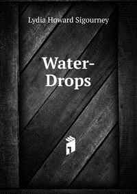 Lydia Howard Sigourney - «Water-Drops»