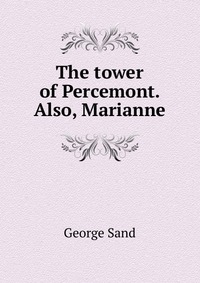 The tower of Percemont. Also, Marianne