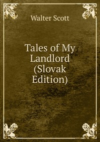 Walter Scott - «Tales of My Landlord (Slovak Edition)»