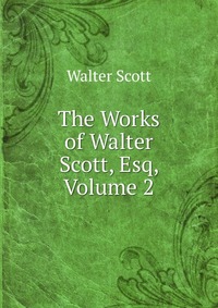 The Works of Walter Scott, Esq, Volume 2