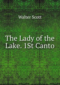 The Lady of the Lake. 1St Canto