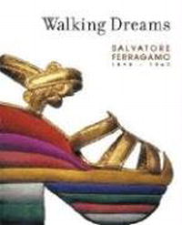 Walking Dreams: Salvatore Ferragamo, 1898-1960