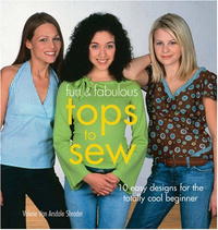 Fun & Fabulous Tops to Sew: 10 Easy Designs for the Totally Cool Beginner (Fun & Fabulous)