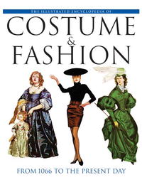 The Illustrated Encyclopedia of Costume & Fashion: From 1066 to the Present Day