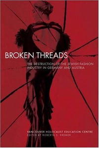 Broken Threads: The Destruction of the Jewish Fashion Industry in Germany and Austria