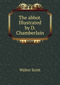 The abbot. Illustrated by D. Chamberlain