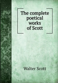 The complete poetical works of Scott