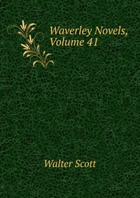 Waverley Novels, Volume 41