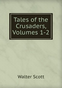 Tales of the Crusaders, Volumes 1-2