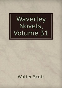 Waverley Novels, Volume 31