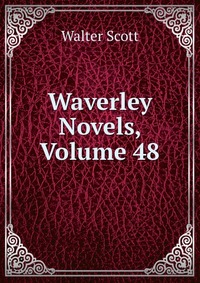Waverley Novels, Volume 48