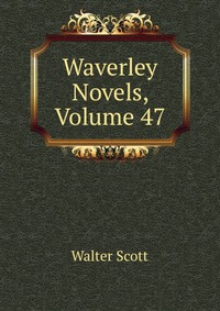 Waverley Novels, Volume 47