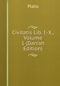 Civitatis Lib. I.-X., Volume 1 (Danish Edition)