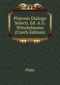 Platonis Dialogu Selecti, Ed. A.G. Winckelmann (Czech Edition)