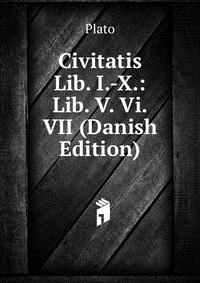 Civitatis Lib. I.-X.: Lib. V. Vi. VII (Danish Edition)