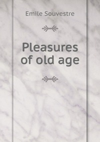 Pleasures of old age