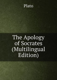 The Apology of Socrates (Multilingual Edition)