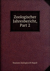 Zoologischer Jahresbericht, Part 2