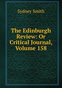 Sydney Smith - «The Edinburgh Review: Or Critical Journal, Volume 158»