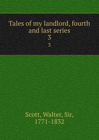 Walter Scott - «Tales of my landlord, fourth and last series»