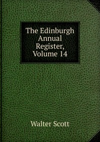 The Edinburgh Annual Register, Volume 14