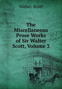 The Miscellaneous Prose Works of Sir Walter Scott, Volume 3