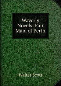 Waverly Novels: Fair Maid of Perth