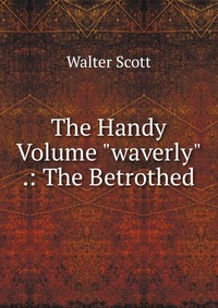 Walter Scott - «The Handy Volume 