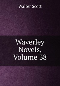Waverley Novels, Volume 38