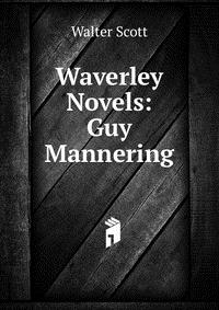 Walter Scott - «Waverley Novels: Guy Mannering»